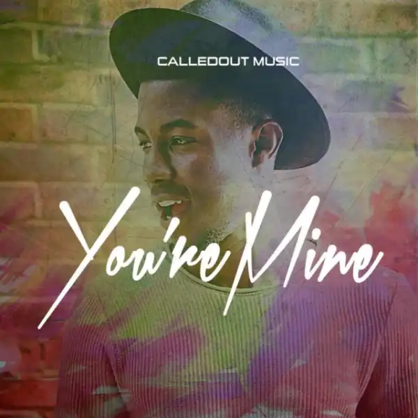 CalledOut Music - You’re Mine